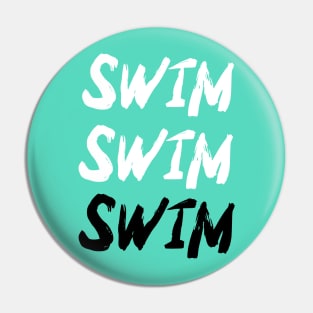 Swim, Swim, Swim, swimming design v3 Pin