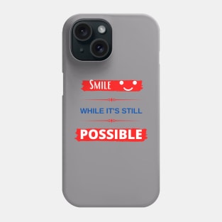 Smile While It's Still Possible Phone Case