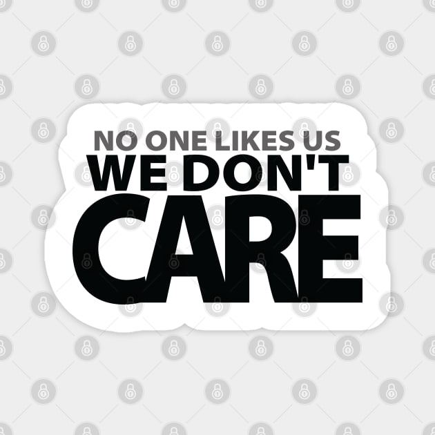 No One Likes Us We Don't Care Philly Motivational Magnet by S-Log