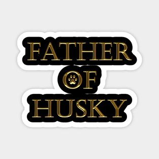 FATHER OF HUSKY Magnet