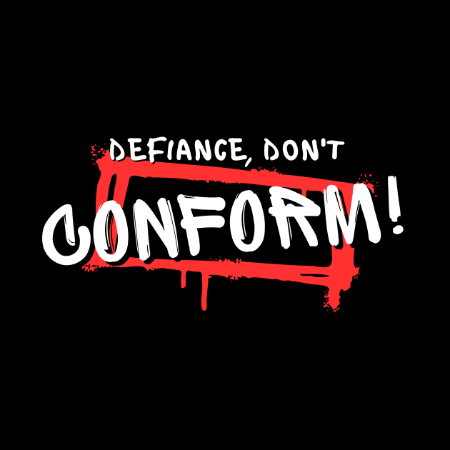 Defiance, don't conform! by Perele