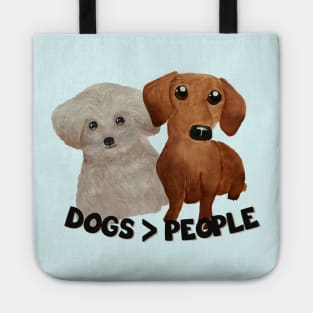 Dogs > people Dogs are grater than people Watercolor puppies Tote
