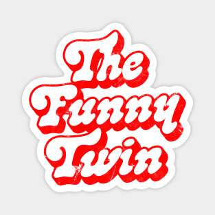 The Funny Twin - Twin Gift Design Magnet