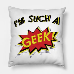 I'm Such a Geek Pillow