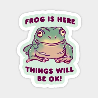 comforting cute green tree frog / frog is here things will be ok text quote Magnet