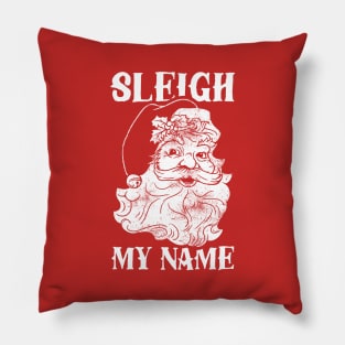 Sleigh My Name Pillow