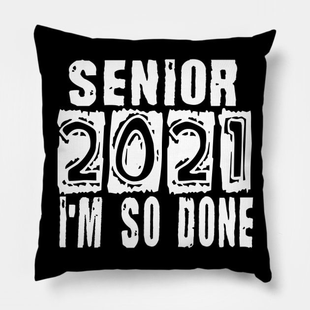 Senior 2021 So Done Pillow by Timeforplay