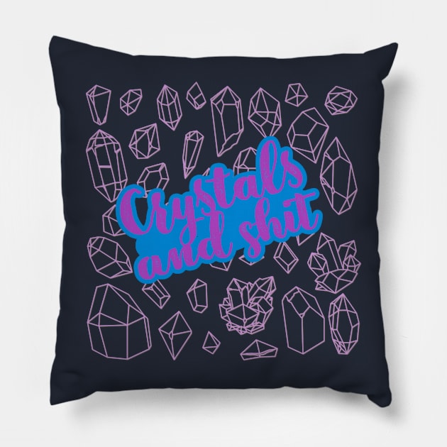 Crystals and Shit Pillow by yaywow