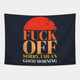 Fuck Off. Sorry, I Mean Good Morning Tapestry