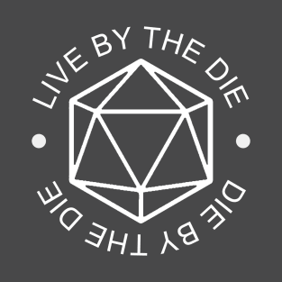 Live by the Die, Die by the Die Simplified T-Shirt