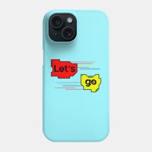 Let's go Phone Case