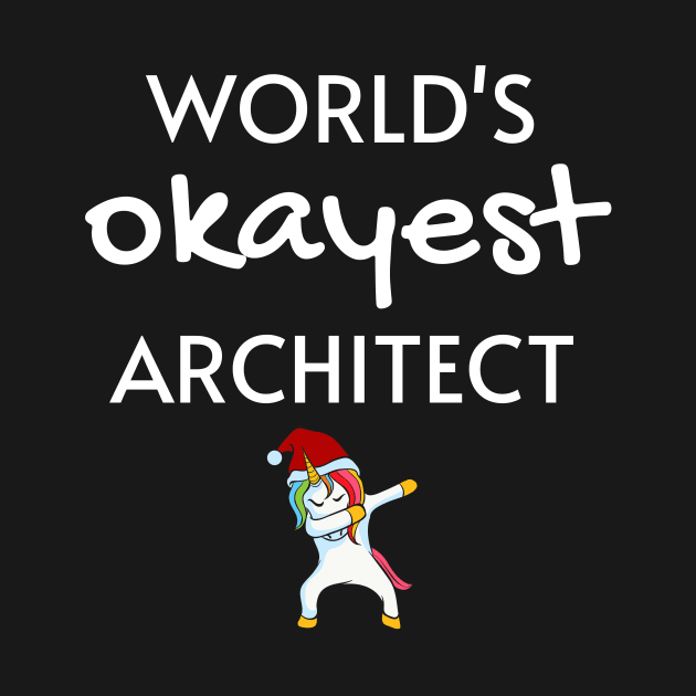 World's Okayest Architect Funny Tees, Unicorn Dabbing Funny Christmas Gifts Ideas for an Architect by WPKs Design & Co