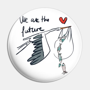 We are the future Pin