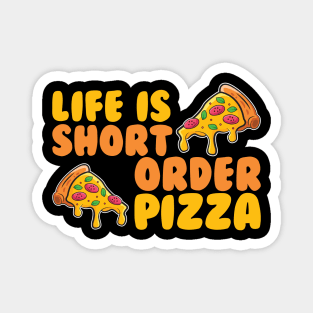 Life Is Short Order Pizza Magnet