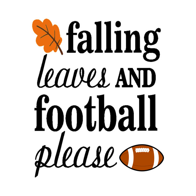 Falling Leaves And Football Please Fall Long Sleeve TShirt TeePublic