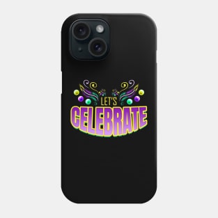 Lettering Let's Celebrate For Mardi Gras Phone Case