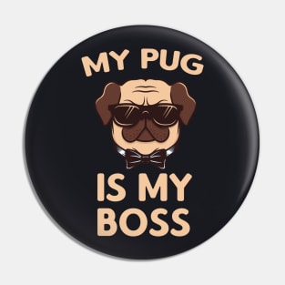 My Pug is my Boss Pin