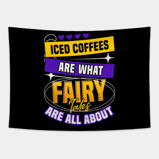 Iced Coffee Are What Fairy Tales Are All About Tapestry