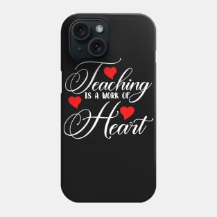 Teaching Is A Work Of Heart Phone Case