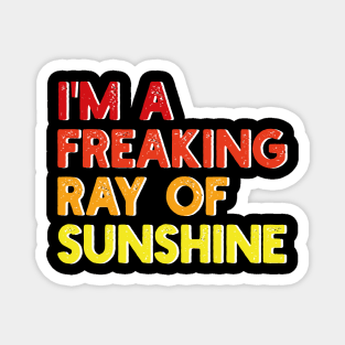 i'm a freaking ray of sunshine Magnet