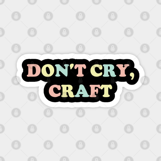 Don't Cry, Craft v3 Magnet by Emma