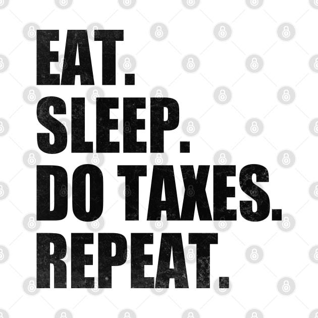 Eat Sleep Do Taxes Repeat Accounting Funny Accountant CPA by WildFoxFarmCo