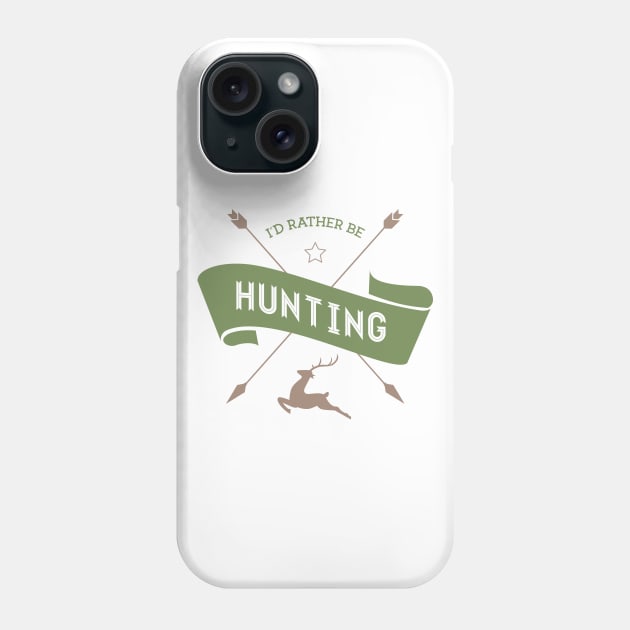 I'd Rather Be Hunting Phone Case by Digster