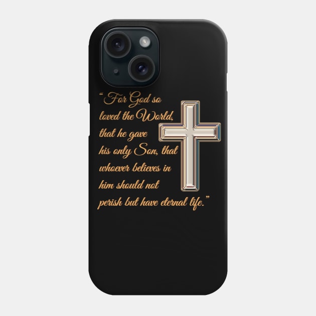 "For God so loved the World..." - John 3:16 Phone Case by ChristianTShirtsMinistry