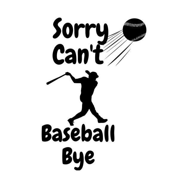 Sorry, can't, baseball, bye by danonbentley