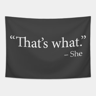 "That's What" - She (TWSS) (That's What She Said) Tapestry