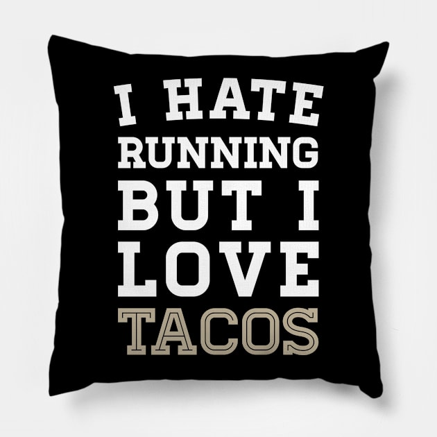 I Hate Running But I Love Tacos Pillow by zubiacreative