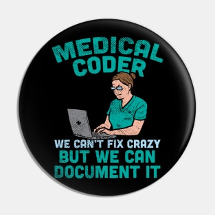 Medical Coder - We Can't Fix Crazy But We Can Document It Pin