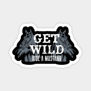 Get Wild Ride A Mustang Horse Riding Equestrian Magnet