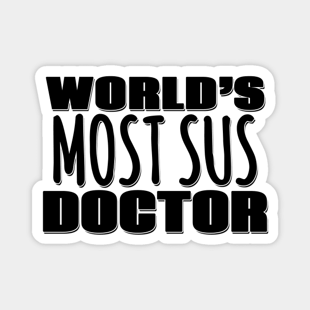 World's Most Sus Doctor Magnet by Mookle