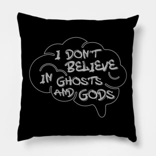 Skeptical Mind: I don't believe in ghosts and gods Pillow