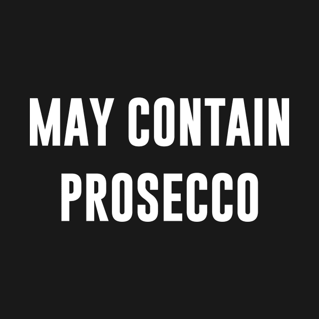 May Contain Prosecco by anupasi