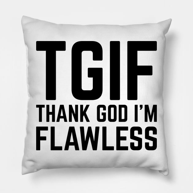 Thank God I'm Flawless v2 Pillow by Emma