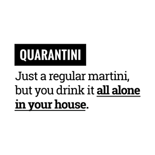 funny quarantini shirt T-Shirt