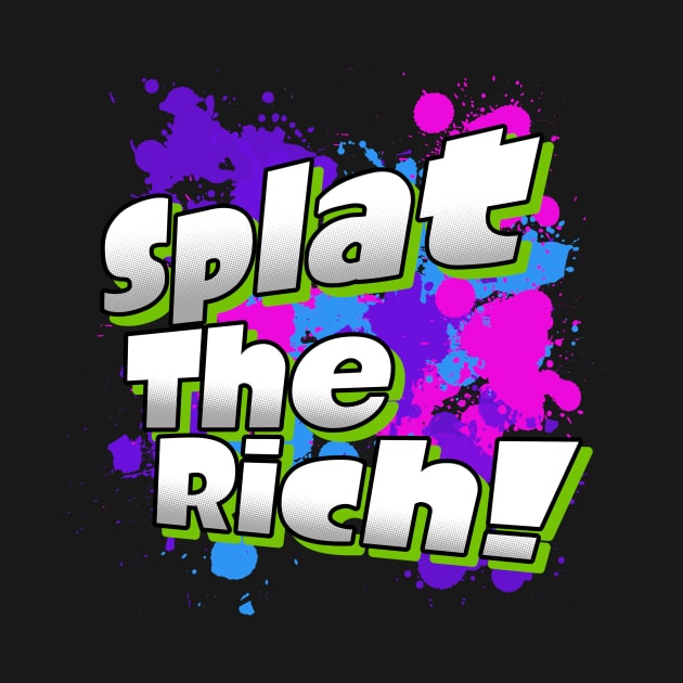 Splat The Rich! by talenlee