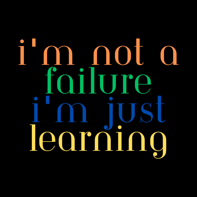 I'm Not Failure I'm Just Learning by Prime Quality Designs