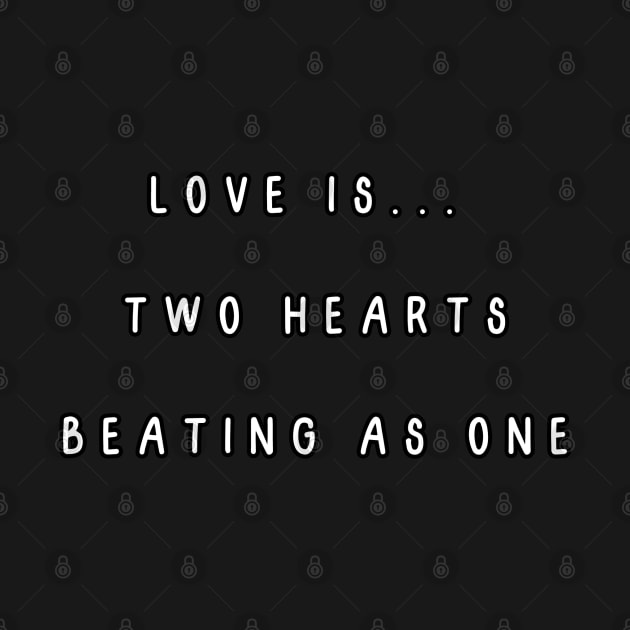 Love is... two hearts beating as one. Valentine, Couple by Project Charlie