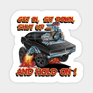 Get In, Sit Down, Shut Up ... And Hold On ! Magnet