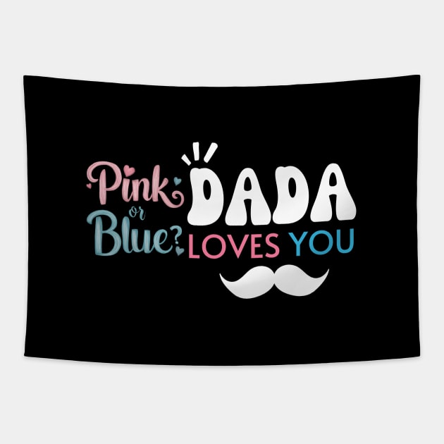 Cute Pink Or Blue Dada Loves You Baby Gender Reveal Baby Shower Father's Day Tapestry by Motistry