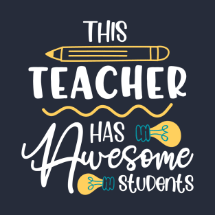 This Teacher Has Awesome Students, Teachers present T-Shirt