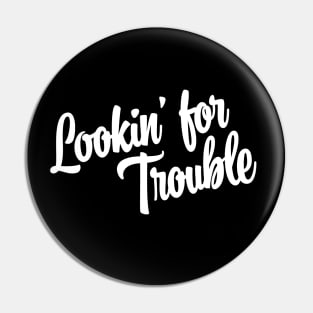 Lookin' For Trouble - White Ink Pin