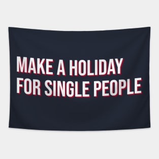 Single Valentine’s Day Make A Holiday For Single People Funny Tapestry