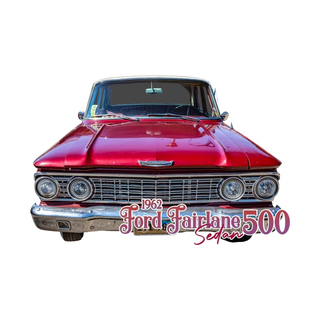 1962 Ford Fairlane 500 Sedan by Gestalt Imagery