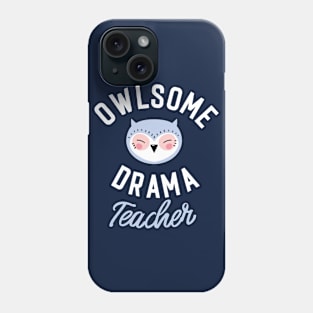 Owlsome Drama Teacher Pun - Funny Gift Idea Phone Case