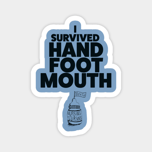 I Survived Hand Foot Mouth Magnet by Nursing & Cursing Podcast