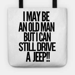 I may be an old man but i can still drive a jeep Tote